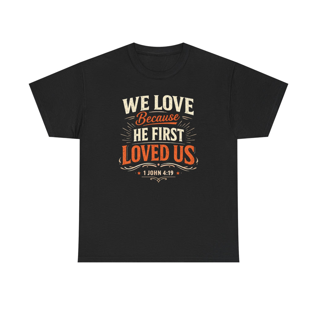 1 John 4:19 Tee